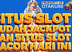 Rekomendasi Situs Slot Mudah Jackpot 2022 Terbaru Hari Ini Live